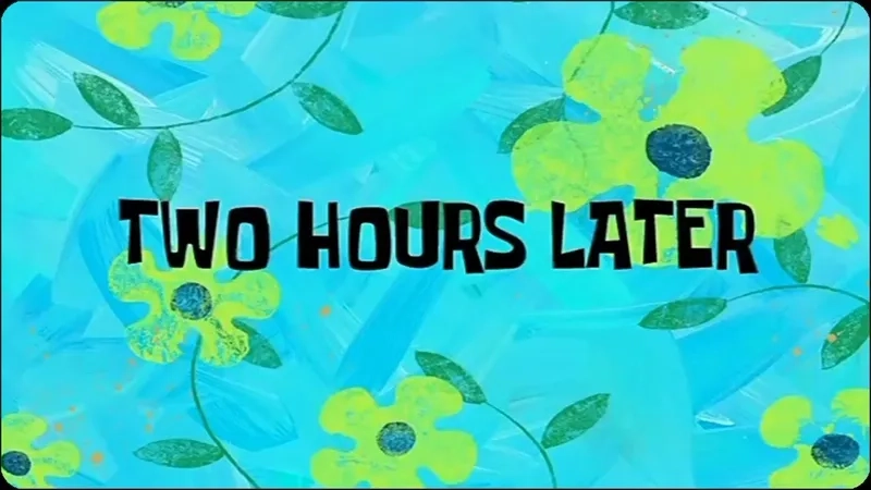 The classic SpongeBob 10 hours later time card