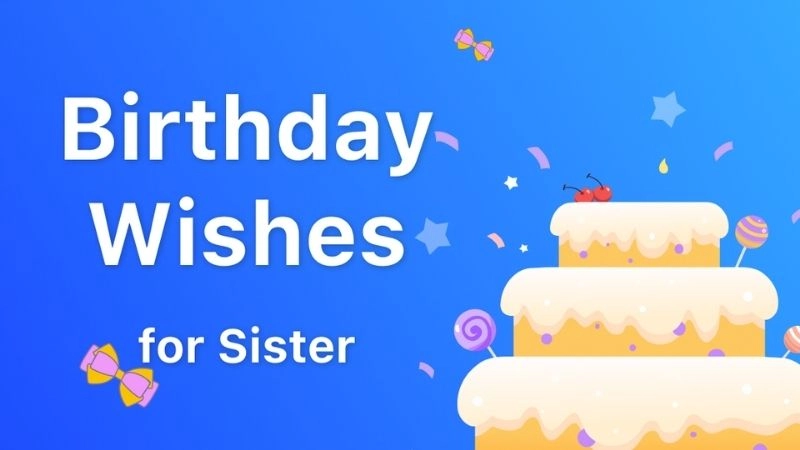Celebrate love and joy with special birthday wishes for sister